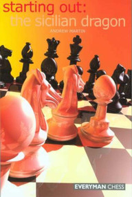 Starting Out:The Sicilian Dragon by Andrew Martin, 9781857443981