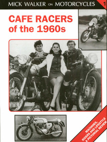 Cafe Racers of the 1960s (Machines, Riders and Lifestyle a Pictorial Review) by Mick Walker, 9781872004198