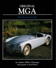 Original MGA (The Restorer's Guide to All Roadster and Coupe Models Including Twin Cam) by Anders Ditlev Clausager, 9781906133177