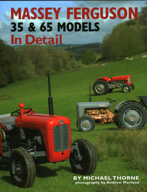 Massey-Ferguson 35 & 65 Models In Detail by Michael Thorne, 9781906133535