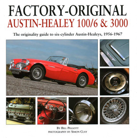 Factory-Original Austin-Healey 100/6 & 3000 (The originality guide to six-cylinder Austin-Healeys, 1956-1968) by Bill Piggott, 9781906133573