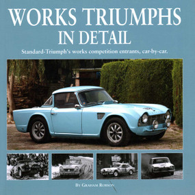 Works Triumphs In Detail (Standard-Triumph's works competition entrants, car-by-car) by Graham Robson, 9781906133597