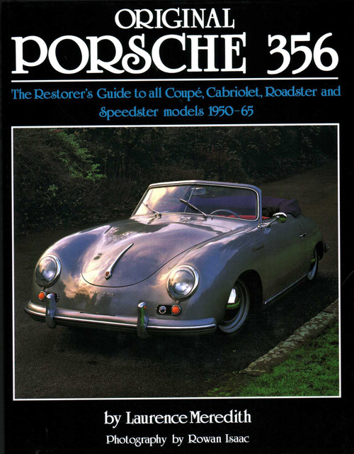 Original Porsche 356 (The restorer's guide to all coupe, cabriolet, roadster and speedster models 1950-65) by Laurence Meredith, 9781906133849