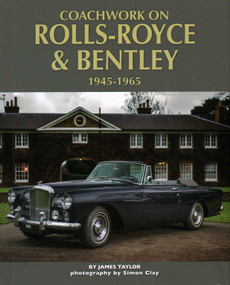 Coachwork on Rolls-Royce and Bentley, 1945 - 1965 by James Taylor, 9781906133894