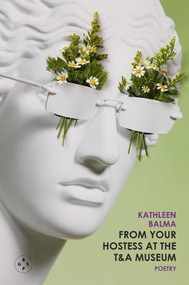 From Your Hostess At The T&A Museum by KATHLEEN BALMA, 9781913606886