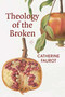 Theology of The Broken by Catherine Faurot, 9781915406514