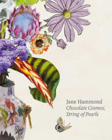 Chocolate Cosmos, String of Pearls by Jane Hammond, John Berggruen, Jenny  Uglow, Jane Hammond, 9781917627078