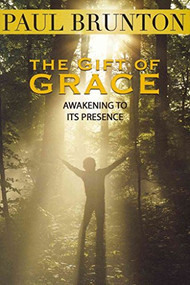 The Gift of Grace (Awakening to Its Presence) by Paul Brunton, Sam Cohen, 9781936012275
