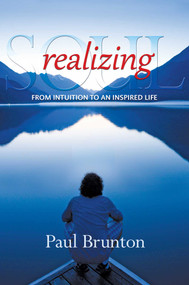 Realizing Soul (From Intuition to an Inspired Life) by Paul Brunton, 9781936012329
