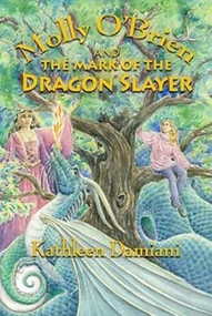 Molly O'Brien and the Mark of the Dragon Slayer by Kathleen Damiani, 9781936012558