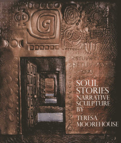 Soul Stories (Narrative Sculpture) by Teresa Moorehouse, 9781936012626