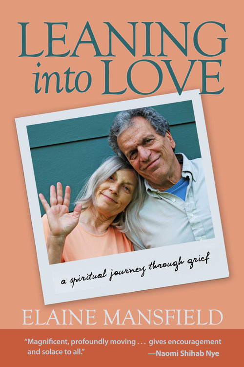 Leaning into Love (A Spiritual Journey through Grief) by Elaine Mansfield, 9781936012725