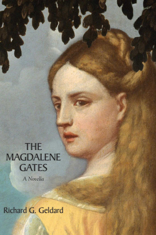 The Magdalene Gates by Richard G. Geldard, 9781936012909