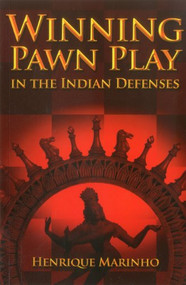 Winning Pawn Play in the Indian Defenses by Henrique Marinho, 9781936277346