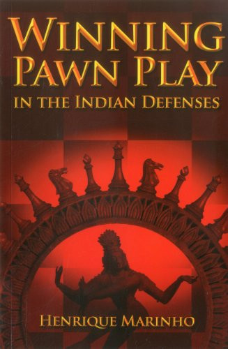 Winning Pawn Play in the Indian Defenses by Henrique Marinho, 9781936277346