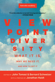 Viewpoint Diversity (What It Is, Why We Need It, and How to Get It) by John Tomasi, Bernard Schweizer, 9781949846911