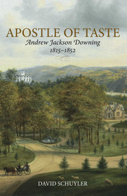 Apostle Of Taste (Andrew Jackson Downing, 1815-1852) by David Schuyler, 9781952620256