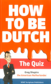 How to be Dutch (The Quiz) by Gregory Shapiro, 9789463190152
