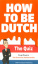 How to be Dutch (The Quiz) by Gregory Shapiro, 9789463190152