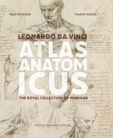 Leonardo da Vinci Atlas Anatomicus (The Royal Collection of Windsor) by Martin Kemp, 9791280717160