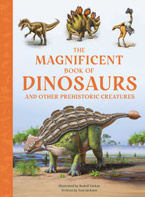 The Magnificent Book of Dinosaurs and Other Prehistoric Creatures - 9798886744330 by Tom Jackson, Rudolf Farkas