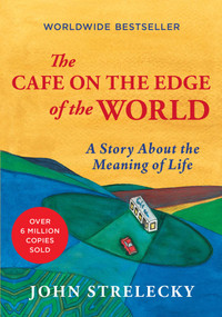 The Cafe on the Edge of the World (A Story About the Meaning of Life) by John Strelecky, 9798893312003