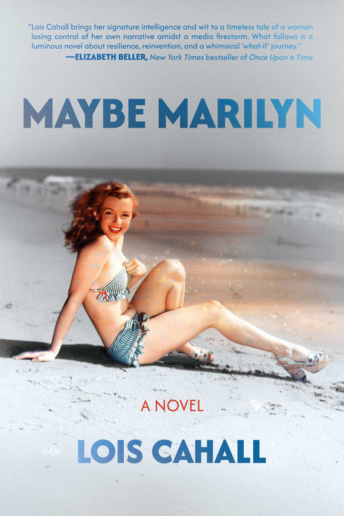 Maybe Marilyn (A Novel) by Lois Cahall, 9798895656389