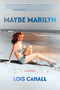 Maybe Marilyn (A Novel) by Lois Cahall, 9798895656389