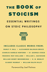 The Book of Stoicism (Essential Writings on Stoic Philosophy) by Manly P. Hall, 9781250437532