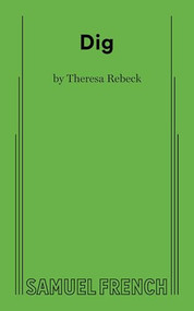 Dig by Theresa Rebeck, 9780573711497