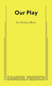 Our Play by Jessica Moss, 9780573711404