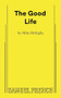 The Good Life - 9780573711947 by Mike Birbiglia, 9780573711947