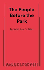 The People Before the Park by Keith Josepf Adkins, 9780573711664