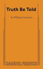 Truth Be Told - 9780573711930 by William Cameron, 9780573711930