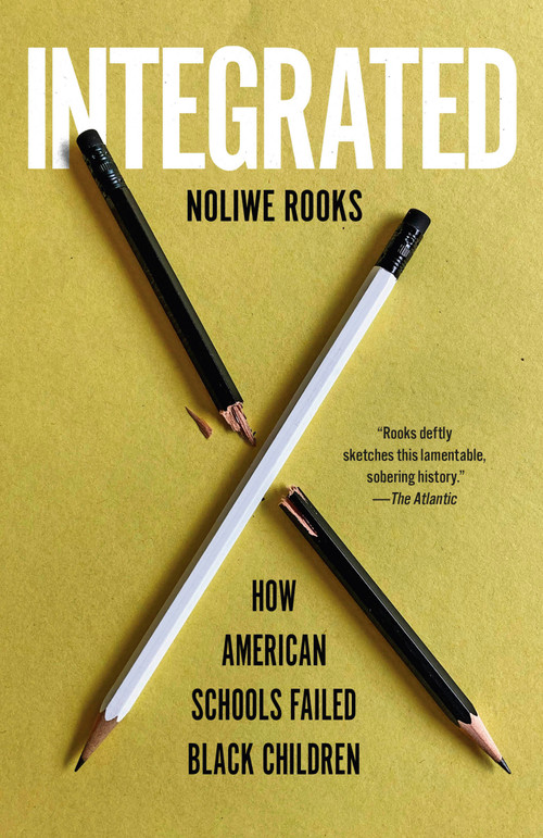 Integrated (How American Schools Failed Black Children) - 9780593470756 by Noliwe Rooks