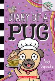 Pug's Cupcake: A Branches Book (Diary of a Pug #16) by Kyla May, Kyla May, 9781546139287