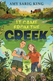 It Came from the Creek by Amy Sarig King, 9781546158561