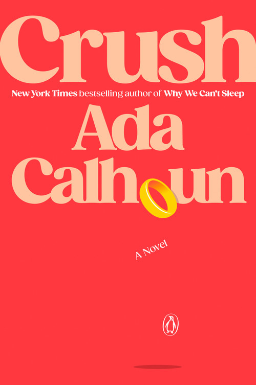 Crush (A Novel) - 9780593832042 by Ada Calhoun, 9780593832042