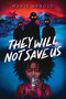 They Will Not Save Us by Marie Arnold, 9781546171089
