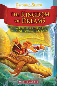 The Kingdom of Dreams (Geronimo Stilton and The Kingdom of Fantasy #18) by Geronimo Stilton, 9798225027896