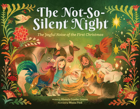 The Not-So-Silent Night: The Joyful Noise of the First Christmas by Rhonda Gowler Greene, Wazza Pink, 9798225042820