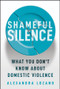 Shameful Silence (What You Don't Know About Domestic Violence) by Alexandra Lozano, 9781394430277
