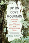 Up on Cove Mountain (Adventure, Tragedy, and a Quest for Meaning on the Appalachian Trail) by Earl Swift, 9780063265431