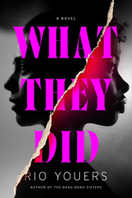 What They Did (A Novel) by Rio Youers, 9780063311855