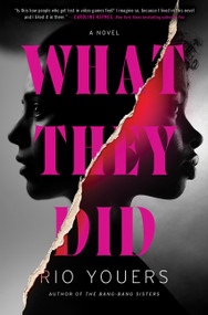 What They Did (A Novel) by Rio Youers, 9780063311855