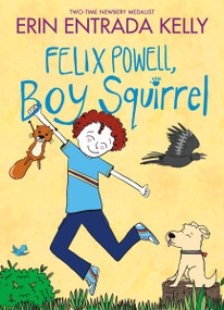 Felix Powell, Boy Squirrel by Erin Entrada Kelly, Erin Entrada Kelly, 9780063337268