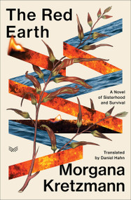 The Red Earth (A Novel) by Morgana Kretzmann, Daniel Hahn, 9780063437982