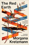 The Red Earth (A Novel) by Morgana Kretzmann, Daniel Hahn, 9780063437982