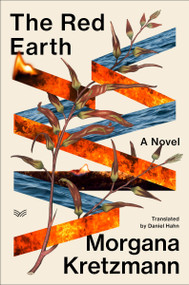 The Red Earth (A Novel) by Morgana Kretzmann, Daniel Hahn, 9780063437982