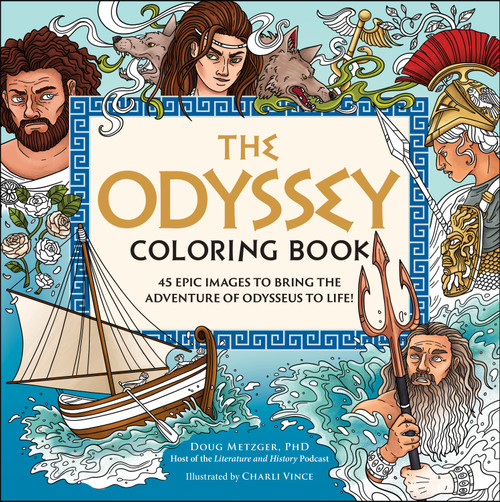 The Odyssey Coloring Book (45 Epic Images to Bring the Adventure of Odysseus to Life!) by Doug Metzger, Charli Vince, 9781507226551